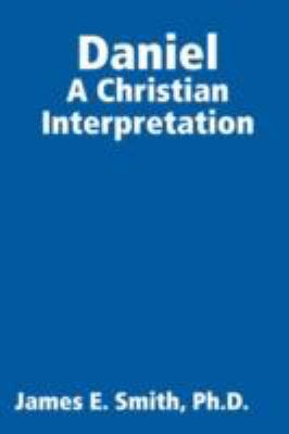 Daniel: A Christian Interpretation 1435705971 Book Cover