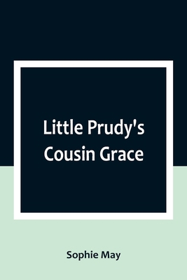 Little Prudy's Cousin Grace 9357092471 Book Cover