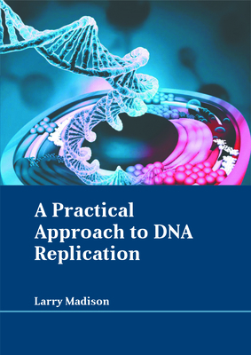 A Practical Approach to DNA Replication B0FH645Y7Q Book Cover