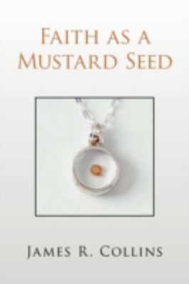 Faith as a Mustard Seed 1436366232 Book Cover