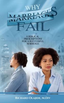 Why Marriages Fail: 6 Biblical Prescriptions fo... 1980481873 Book Cover