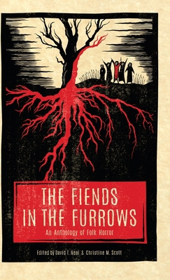 The Fiends in the Furrows: An Anthology of Folk... 1944286349 Book Cover