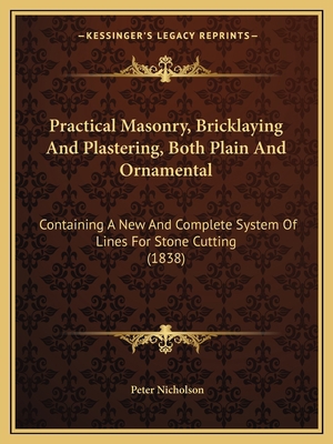 Practical Masonry, Bricklaying And Plastering, ... 1165689375 Book Cover