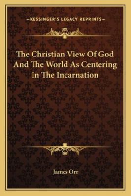 The Christian View Of God And The World As Cent... 1162929227 Book Cover