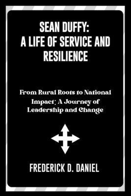 Sean Duffy: A Life of Service and Resilience: F... B0DNMB4F3P Book Cover