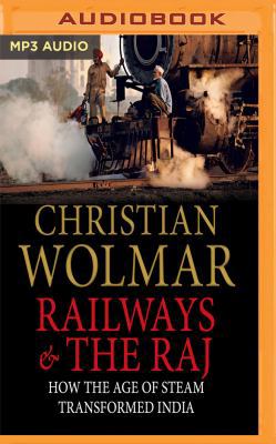 Railways and the Raj: How the Age of Steam Tran... 1721340548 Book Cover