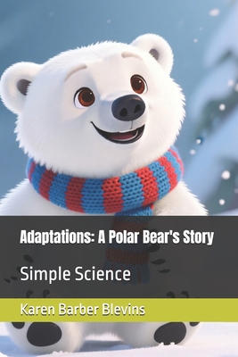Adaptations: A Polar Bear's Story: Simple Science B0H7T7XN7Y Book Cover