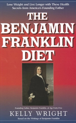 The Benjamin Franklin Diet: Lose Weight and Liv... 1591203015 Book Cover