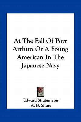 At The Fall Of Port Arthur: Or A Young American... 1163716650 Book Cover
