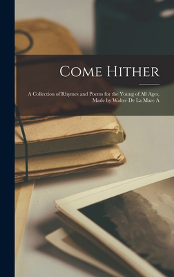 Come Hither; A Collection of Rhymes and Poems f... 1015628141 Book Cover