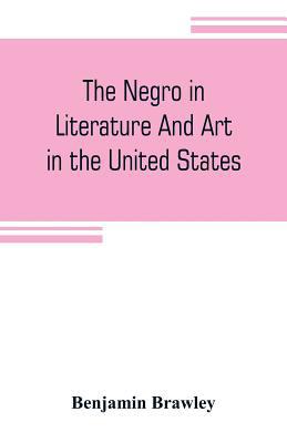 The negro in literature and art in the United S... 9353805643 Book Cover