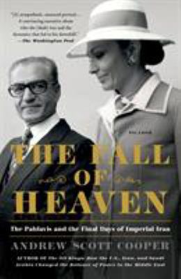 The Fall of Heaven: The Pahlavis and the Final ... 1250304857 Book Cover