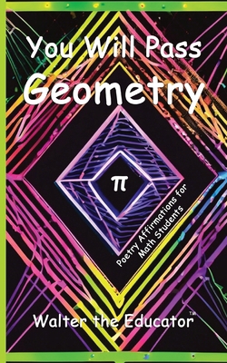 You Will Pass Geometry: Poetry Affirmations for... B0CPBXSMP9 Book Cover