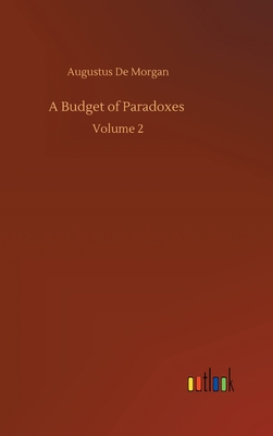 A Budget of Paradoxes: Volume 2 3752373954 Book Cover