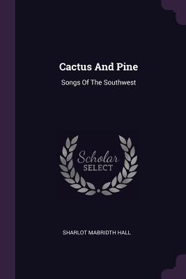 Cactus And Pine: Songs Of The Southwest 1378512308 Book Cover