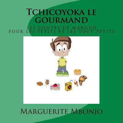 Tchicoyoka le gourmand [French] 1530485754 Book Cover