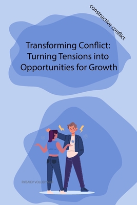 Transforming Conflict: Turning Tensions into Op... B0CHLSWTD2 Book Cover