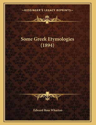 Some Greek Etymologies (1894) 1164143212 Book Cover