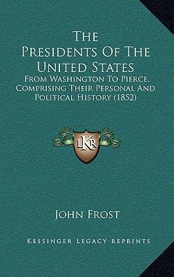 The Presidents Of The United States: From Washi... 1165867885 Book Cover