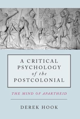 A Critical Psychology of the Postcolonial: The ... 0415587565 Book Cover