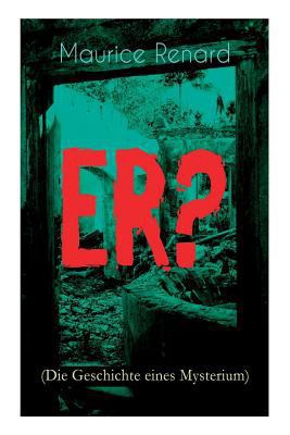 ER? (Die Geschichte eines Mysterium): The Ultim... [German] 8027311845 Book Cover