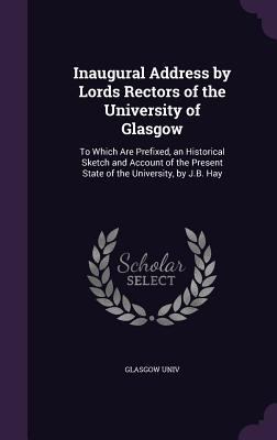 Inaugural Address by Lords Rectors of the Unive... 1358358494 Book Cover