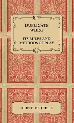 Duplicate Whist - Its Rules and Methods of Play... 144464338X Book Cover