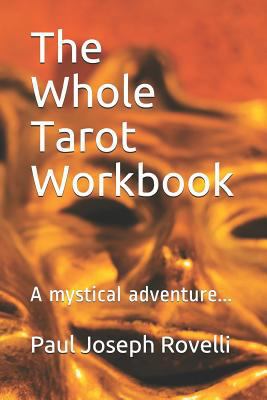The Whole Tarot Workbook: A Mystical Adventure... 1729244076 Book Cover