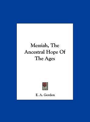 Messiah, The Ancestral Hope Of The Ages 1161610391 Book Cover