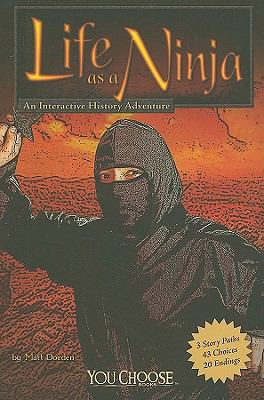 Life as a Ninja: An Interactive History Adventure 1429640278 Book Cover
