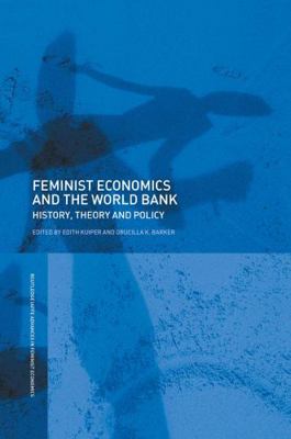 Feminist Economics and the World Bank: History,... 0415700647 Book Cover