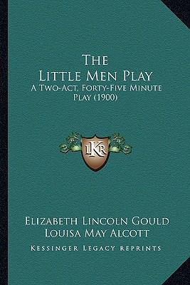 The Little Men Play: A Two-Act, Forty-Five Minu... 1164118900 Book Cover