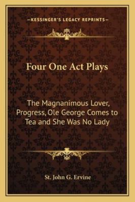 Four One Act Plays: The Magnanimous Lover, Prog... 1162725559 Book Cover