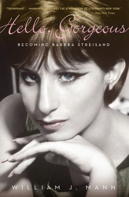 Hello, Gorgeous: Becoming Barbra Streisand 0544104463 Book Cover