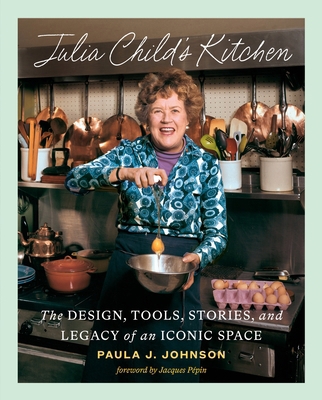 Julia Child's Kitchen: The Design, Tools, Stori... 141977008X Book Cover