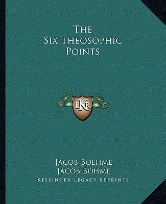 The Six Theosophic Points 116291016X Book Cover