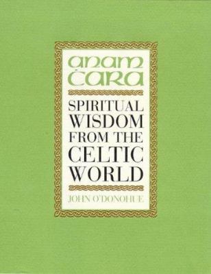 Anam Cara: Spiritual Wisdom from the Celtic World B0013LURSA Book Cover