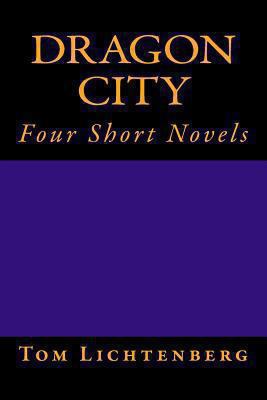 Dragon City: Four Short Novels 147812556X Book Cover
