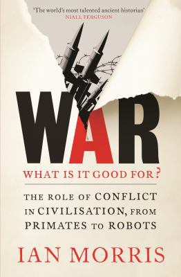 War: What Is It Good For?: The Role of Conflict... 1846684188 Book Cover