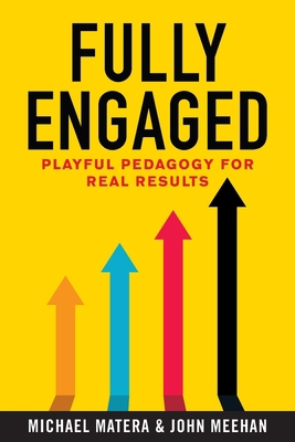 Fully Engaged: Playful Pedagogy for Real Results 1951600940 Book Cover