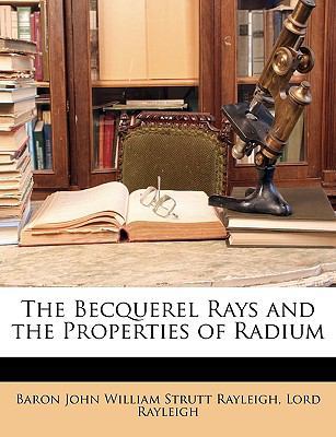 The Becquerel Rays and the Properties of Radium 1146671415 Book Cover