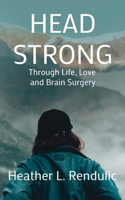 Head Strong: Through Life, Love, and Brain Surgery 1637460392 Book Cover