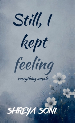 Still, I kept feeling: everything unsaid B0H7S19M21 Book Cover