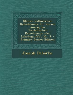 Kleiner Katholischer Katechismus: Ein Kurzer Au... [German] 1294103938 Book Cover