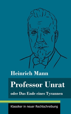 Professor Unrat: oder Das Ende eines Tyrannen (... [German] 3847848321 Book Cover