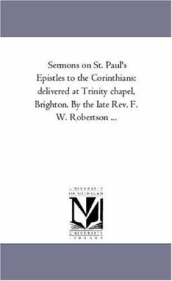 Sermons On St. Paul'S Epistles to the Corinthia... 1425548903 Book Cover