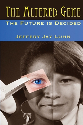 The Altered Gene: Humanity's Future is Decided 1693233398 Book Cover