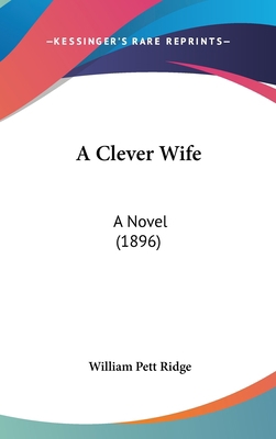 A Clever Wife: A Novel (1896) 1120242487 Book Cover