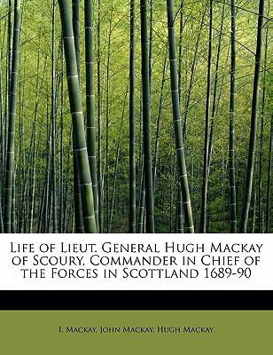 Life of Lieut. General Hugh MacKay of Scoury, C... 1241648824 Book Cover