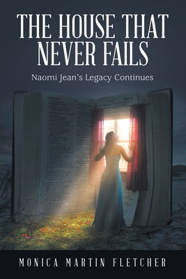 The House That Never Fails: Naomi Jean's Legacy... 1665710020 Book Cover